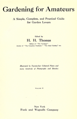 Historical Garden Books: Gardening for amateurs; a simple, complete, and practical guide for garden lovers by H. H. (Harry Higgott) Thomas, (1915) - 7 in a Series