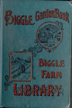 Historical Garden Books: Biggle garden book; vegetables, small fruits and flowers for pleasure and profit (1908)
by Jacob Biggle, - 19 in a Series
