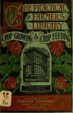 Historical Garden Books:  Crop growing and crop feeding; a book for the farm, garden and orchard, with special reference to the practical methods of using commercial fertilizers therein (1901)by Wilbur Fisk Massey  - 33  in a Series