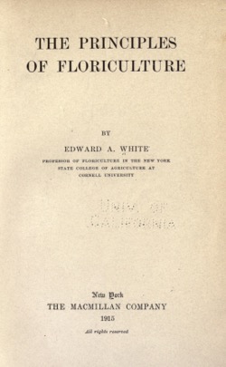 Historical Garden Books:  The principles of floriculture (1915) by Edward Albert White - 35  in a Series