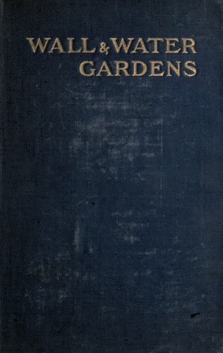 Historical Garden Books: Wall and water gardens by Gertrude Jekyll (190?) - 47 in a series