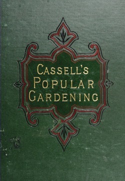 Historical Garden Books - 58 in a series - Cassell's popular gardening (1884) by David Taylor Fish