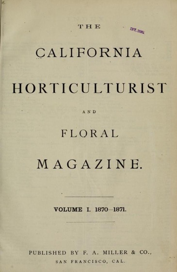 Historical Garden Books - 72 in a series - The California horticulturist and floral magazine (1870) by Bay District Horticultural Society