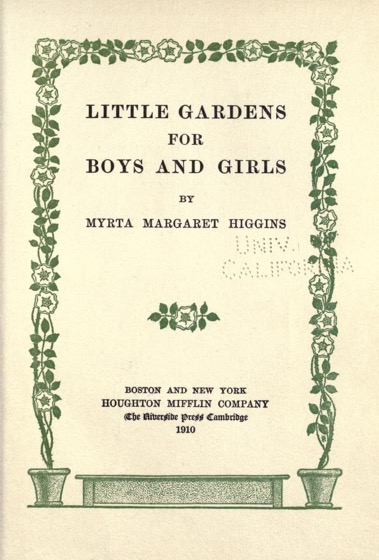 Historical Garden Books - 80 in a series - Little gardens for boys and girls (1910) by Myrta Margaret Higgins