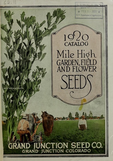 Historical Seed Catalogs - 68 in a series - Mile High Garden, Field And Flower Seeds/Grand Junction Seed Co. (1920)