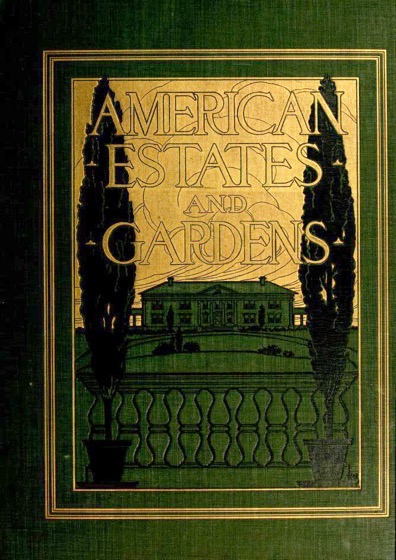 Historical Garden Books - 103 in a series - American estates and gardens (1904) by Barr Ferree