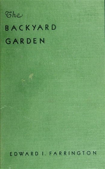 Historical Garden Books - 111 in a series - The backyard garden; a handbook for the amateur (1932)