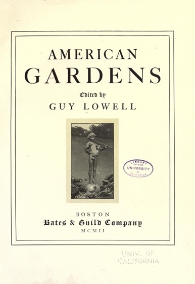 Historical Garden Books - 135 in a series - American gardens (1902) by Guy Lowell