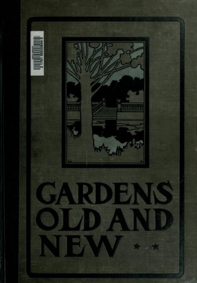 Historical Garden Books - 136 in a series - Gardens old & new; the country house & its garden environment (1900)