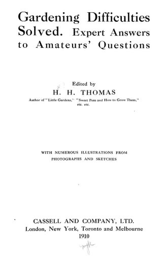Historical Garden Books - 141 in a series - Gardening difficulties solved. Expert answers to amateurs' questions (1910) by H. H. (Harry Higgott) Thomas