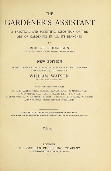 Historical Garden Books - 144 in a series - The gardener's assistant : a practical and scientific exposition of the art of gardening in all its branches (1907) by Robert Thompson