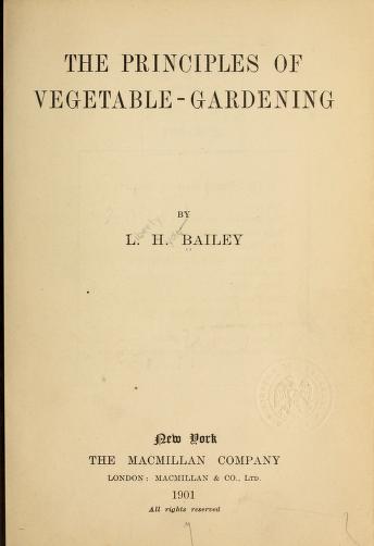 Historical Garden Books - 146 in a series - The principles of vegetable-gardening (1901) by L. H. (Liberty Hyde) Bailey