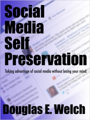 eBook: Social Media Self Preservation (Kindle) by Douglas E. Welch