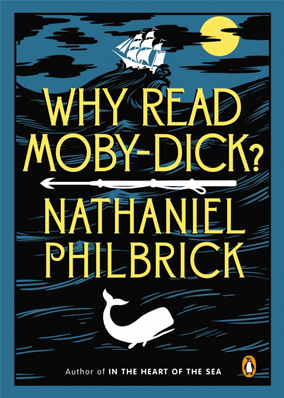 Gift Guide 2013: Why Read Moby-Dick? by Nathaniel Philbrick