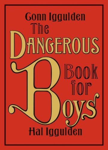 What I’m reading…The Dangerous Book for Boys by Gonn Iggulden