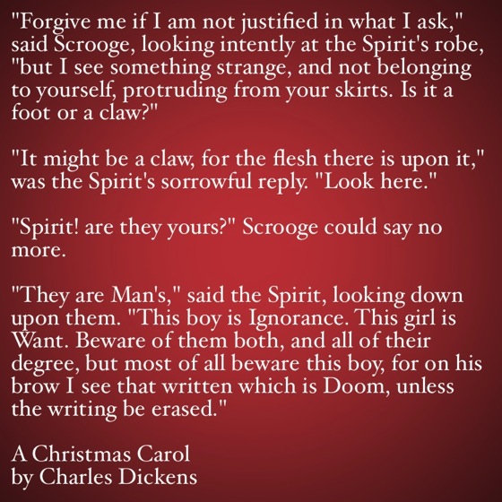 My Favorite Quotes from A Christmas Carol #33 - The boy is Ignorance. The girl is Want.