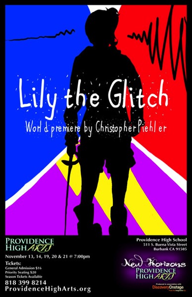 Join us for “Lily the Glitch” A World Premiere Play by Chris Piehler at Providence High School, Burbank – Opens November 13, 2015