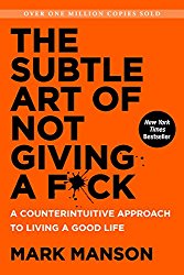 02 The Subtle Art of Not Giving a F*ck: A Counterintuitive Approach to Living a Good Life - Douglas E. Welch Holiday Gift Guide 2017