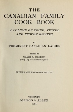 Historical Cooking Books: The Canadian family cook book : a volume of tried, tested and proven recipes by Grace E. Denison (1914) - 30 in a series