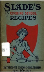 Historical Cooking Books - 40 in a series - Slade's cooking school recipes (1920)