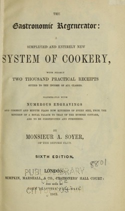 Historical Cooking Books - 46 in a series - The gastronomic regenerator (1849)