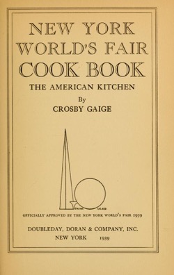 Historical Cooking Books - 45 in a series - New York World's Fair cook book: the American kitchen by Crosby Gaige