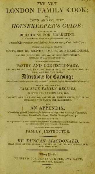 Historical Cooking Books – 51 in a series – The new London family cook; or town and country housekeeper’s guide by Duncan MacDonald (1808)