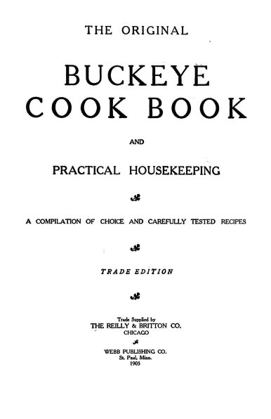 Historical Cooking Books - 65 in a series - The original Buckeye cook book and practical housekeeping : a compilation of choice and carefully tested recipes (1905) by Estelle Woods Wilcox