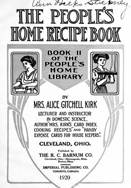 Historical Cooking Books – 72 in a series – The people’s home recipe book (1920) by Alice Gitchell Kirk