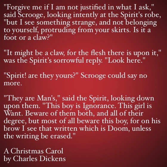 Christmas 2020 – 18 in a series – My Favorite Quotes from A Christmas Carol #33 – The boy is Ignorance. The girl is Want.