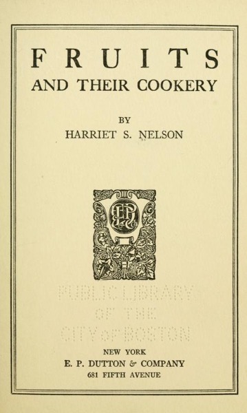 Historical Cooking Books - 83 in a series - Fruits and their cookery (1921) by Harriet Schuyler Nelson