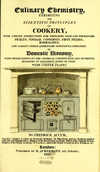 Historical Cooking Books – 90 in a series – Culinary chemistry : Exhibiting The Scientific Principles Of Cookery by Friedrich Christian Accum (1821)