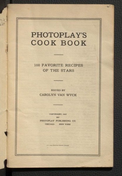 Historical Cooking Books - 94 in a series - Photoplay's cook book : 100 favorite recipes of the stars (1927) by Carolyn Van Wyck