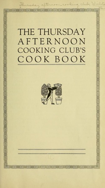 Historical Cooking Books – 100 in a series – The Thursday afternoon cooking club’s cook book (1922)