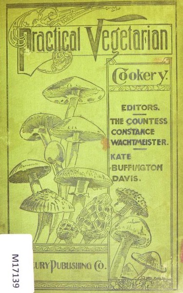 Historical Cooking Books – 109 in a series – Practical vegetarian cookery (1897) by Constance Wachtmeister, Kate Buffington Davis