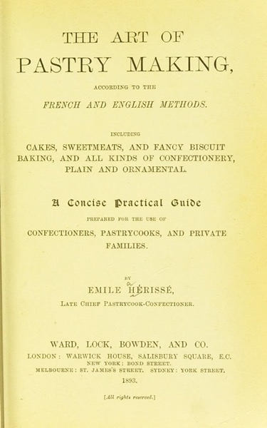 Historical Cooking Books – 113 in a series – The art of pastry making, according to the French and English methods… (1893)