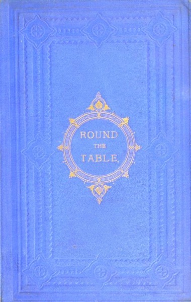 Historical Cooking Books - 110 in a series - Round the table : Notes on cookery, and plain recipes, with a selection of bills of fare for every month (1872) by Victor Chevalley de Rivaz