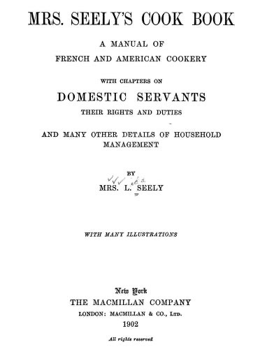 Historical Cooking Books - 115 in a series - Mrs. Seely's Cook Book (1902)