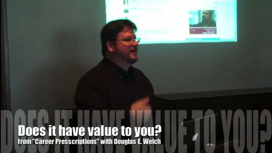 Video: Does it have value to you? from Career Prescriptions with Douglas E. Welch 