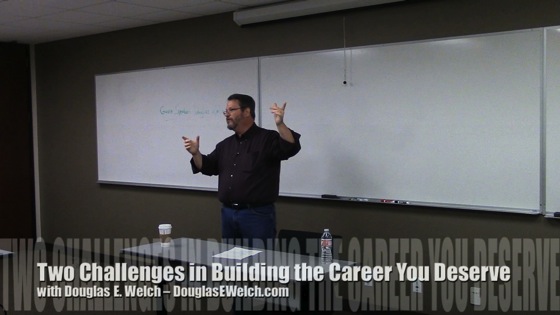 Video: Two Challenges in Building the Career You Deserve with Douglas E. Welch 