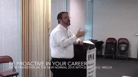 Be proactive in your career from Transition as the New Normal 2015 with Douglas E. Welch