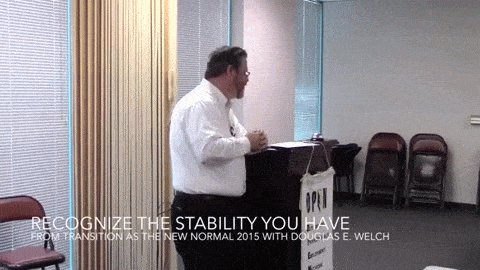 Recognize the Stability Your Have from Transition as the New Normal 2015 with Douglas E. Welch 
