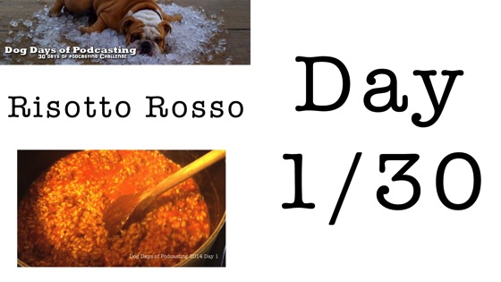 Video: Dog Days of Podcasting 2014 - Risotto Rosso - Day 1/30