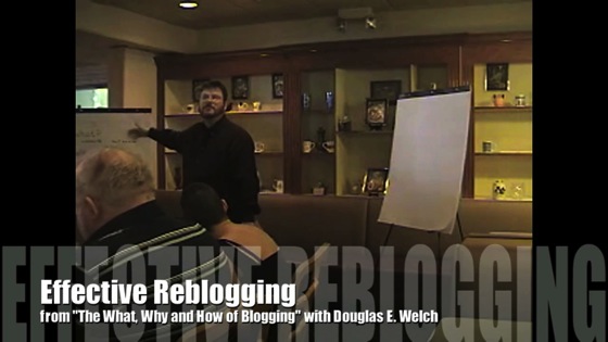 New Media 101: Effective Reblogging from from The What, Why and How of Blogging with Douglas E. Welch