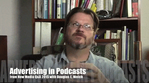 Advertising in podcasts from New Media Q&A 2015 with Douglas E. Welch 