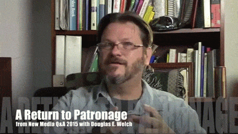 Video: A Return to Patronage from New Media Q&A 2015 with Douglas E. Welch 