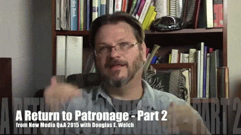 A Return to Patronage Part 2 from New Media Q&A 2015 with Douglas E. Welch