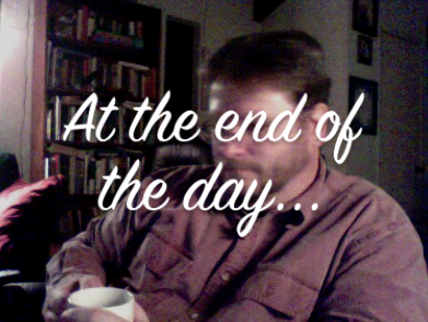 At the end of the day… – February 12, 2010
