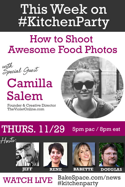 #KitchenParty: How to Shoot Awesome Food Photos with Camilla Salem – Recorded Version