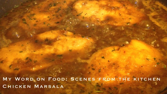 Video: My Word on Food: Scenes from the kitchen – Making Chicken Marsala